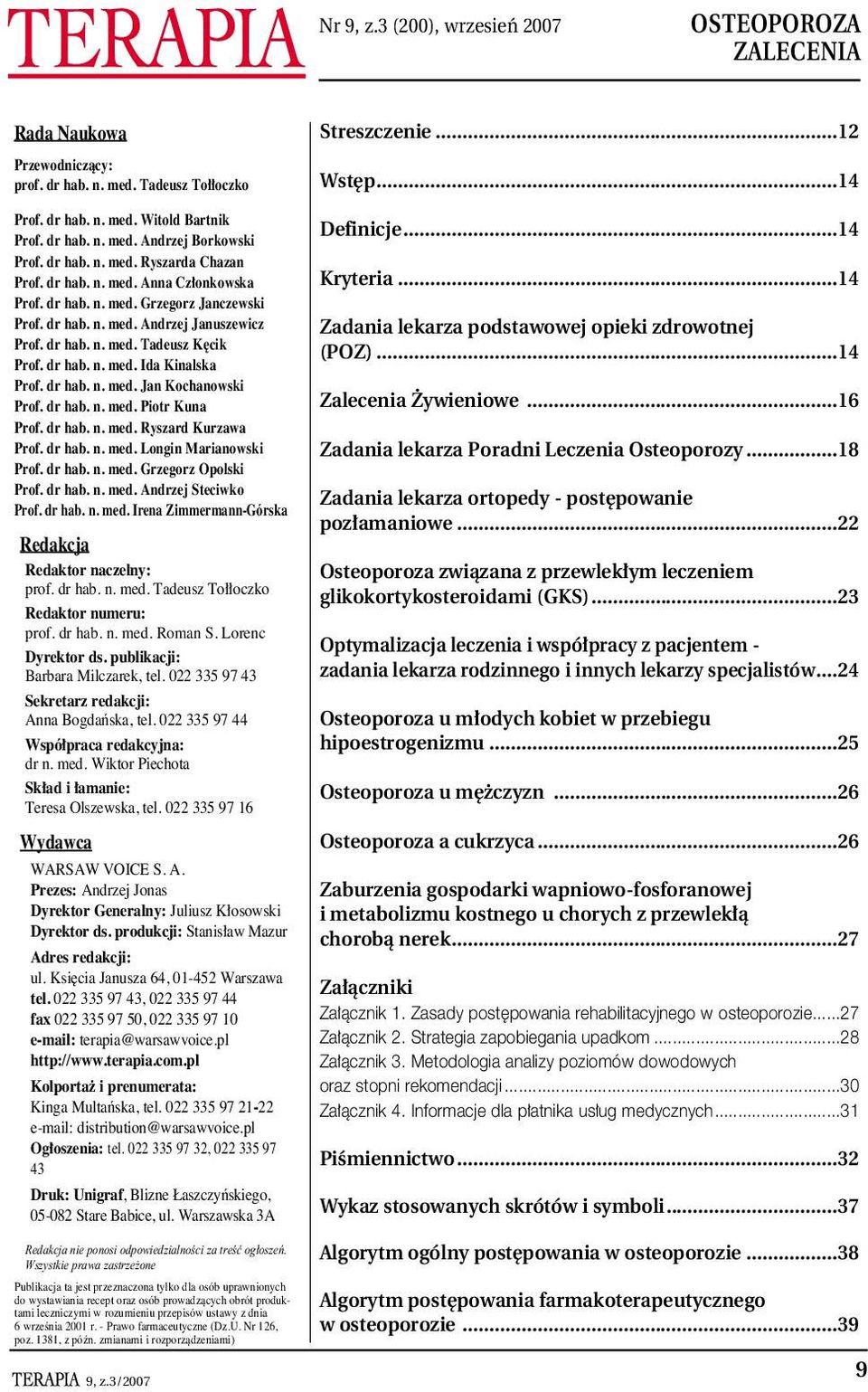 dr hab. n. med. Ida Kinalska Prof. dr hab. n. med. Jan Kochanowski Prof. dr hab. n. med. Piotr Kuna Prof. dr hab. n. med. Ryszard Kurzawa Prof. dr hab. n. med. Longin Marianowski Prof. dr hab. n. med. Grzegorz Opolski Prof.