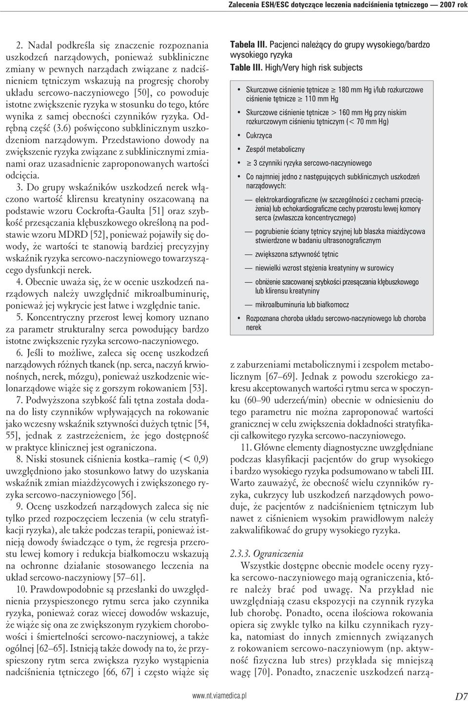 sercowo-naczyniowego [50], co powoduje istotne zwiększenie ryzyka w stosunku do tego, które wynika z samej obecności czynników ryzyka. Odrębną część (3.
