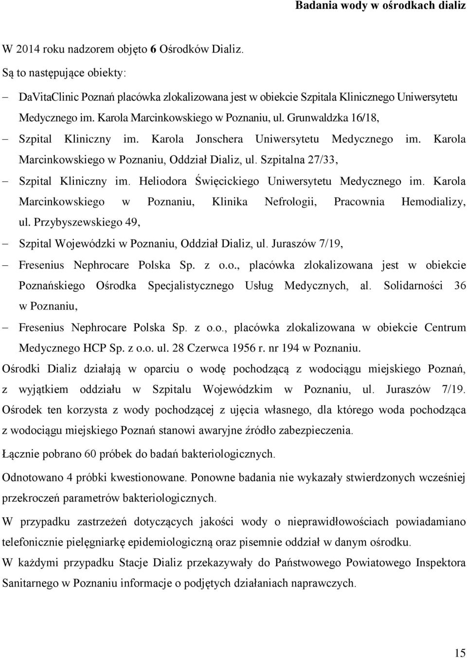 Grunwaldzka 16/18, Szpital Kliniczny im. Karola Jonschera Uniwersytetu Medycznego im. Karola Marcinkowskiego w Poznaniu, Oddział Dializ, ul. Szpitalna 27/33, Szpital Kliniczny im.