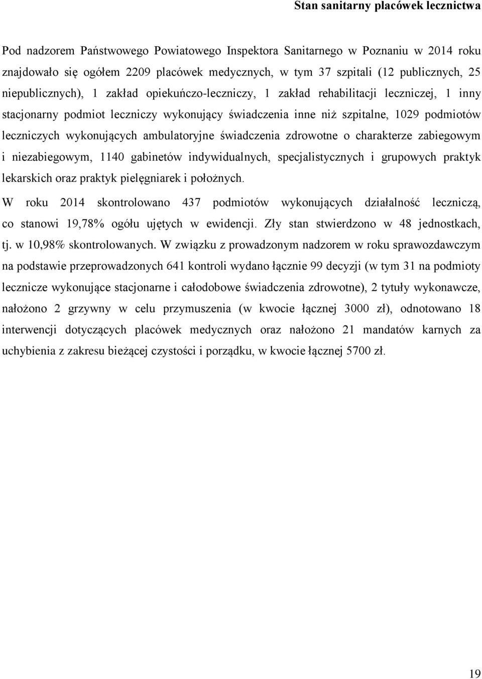 leczniczych wykonujących ambulatoryjne świadczenia zdrowotne o charakterze zabiegowym i niezabiegowym, 1140 gabinetów indywidualnych, specjalistycznych i grupowych praktyk lekarskich oraz praktyk