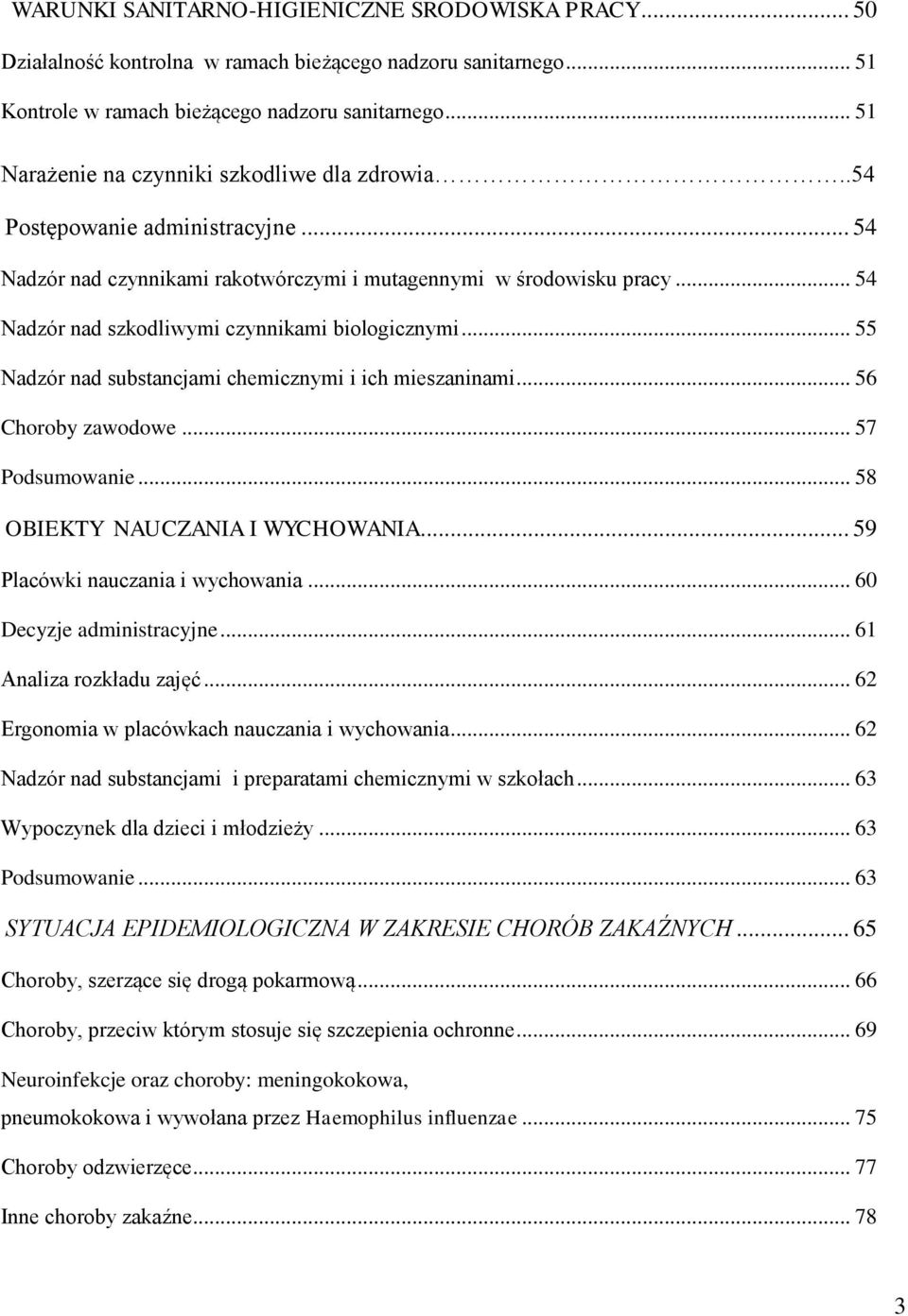 .. 54 Nadzór nad szkodliwymi czynnikami biologicznymi... 55 Nadzór nad substancjami chemicznymi i ich mieszaninami... 56 Choroby zawodowe... 57 Podsumowanie... 58 OBIEKTY NAUCZANIA I WYCHOWANIA.