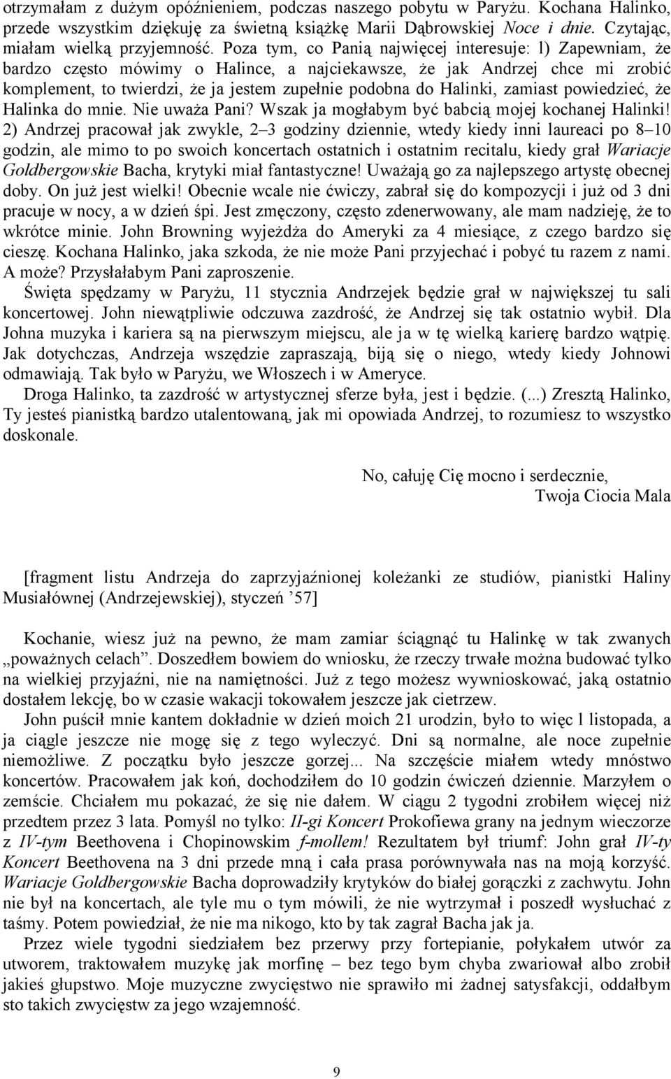 Halinki, zamiast powiedzieć, że Halinka do mnie. Nie uważa Pani? Wszak ja mogłabym być babcią mojej kochanej Halinki!