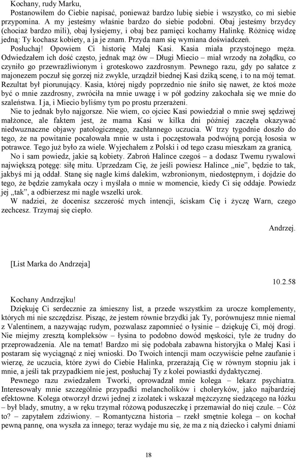 Opowiem Ci historię Małej Kasi. Kasia miała przystojnego męża. Odwiedzałem ich dość często, jednak mąż ów Długi Miecio miał wrzody na żołądku, co czyniło go przewrażliwionym i groteskowo zazdrosnym.