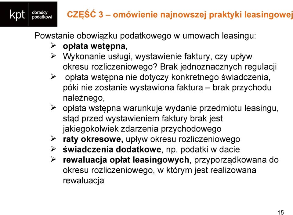 Brak jednoznacznych regulacji opłata wstępna nie dotyczy konkretnego świadczenia, póki nie zostanie wystawiona faktura brak przychodu należnego, opłata wstępna