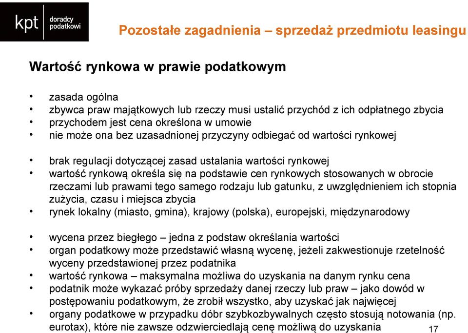 rynkowych stosowanych w obrocie rzeczami lub prawami tego samego rodzaju lub gatunku, z uwzględnieniem ich stopnia zużycia, czasu i miejsca zbycia rynek lokalny (miasto, gmina), krajowy (polska),