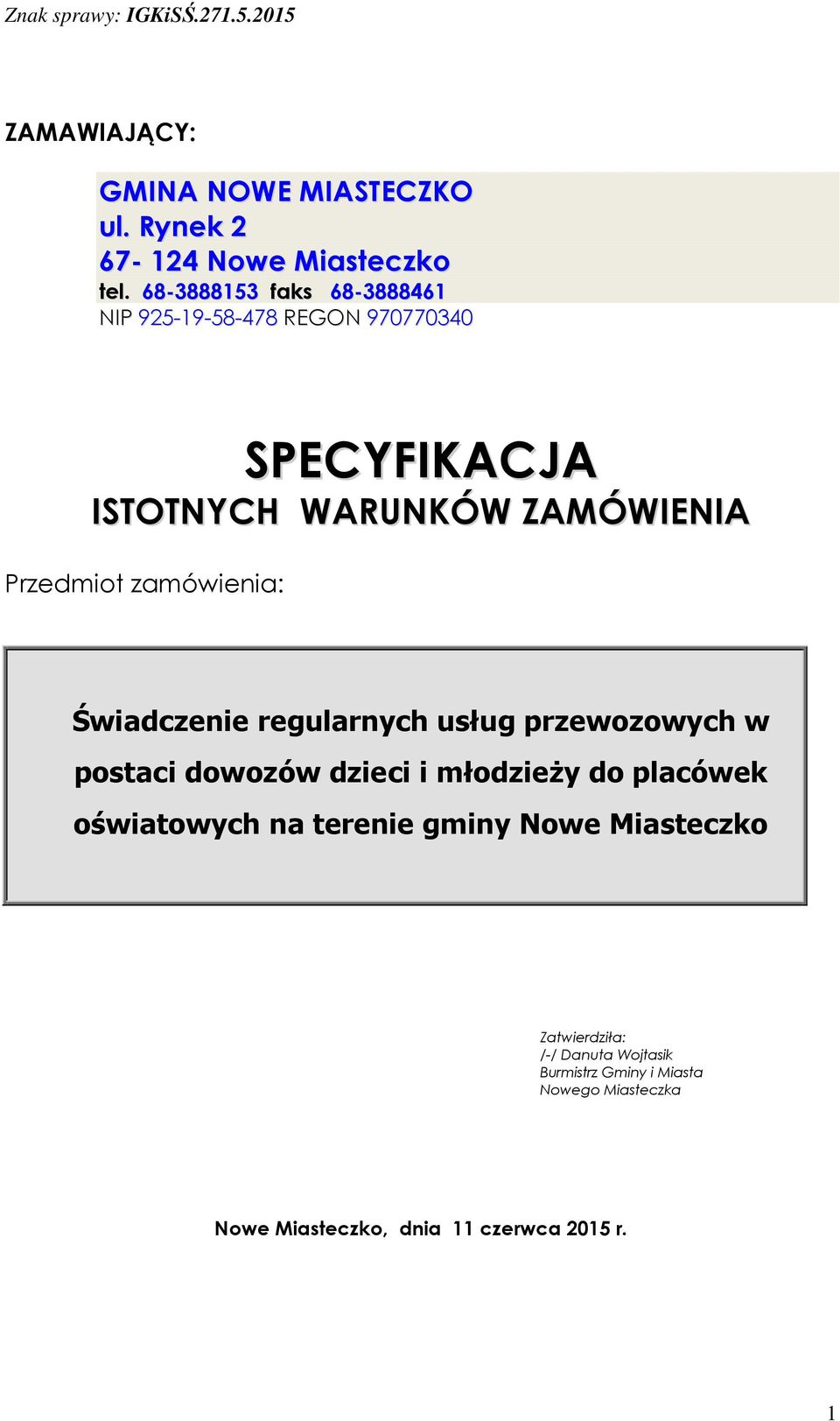 zamówienia: Świadczenie regularnych usług przewozowych w postaci dowozów dzieci i młodzieży do placówek