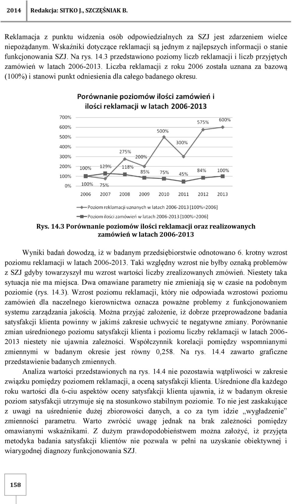 Liczba reklamacji z roku 2006 została uznana za bazową (100%) i stanowi punkt odniesienia dla całego badanego okresu. Rys. 14.