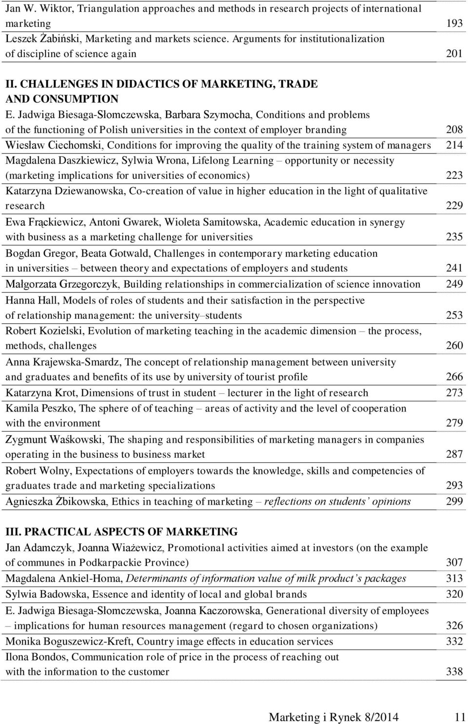 Jadwiga Biesaga-Słomczewska, Barbara Szymocha, Conditions and problems of the functioning of Polish universities in the context of employer branding 208 Wiesław Ciechomski, Conditions for improving