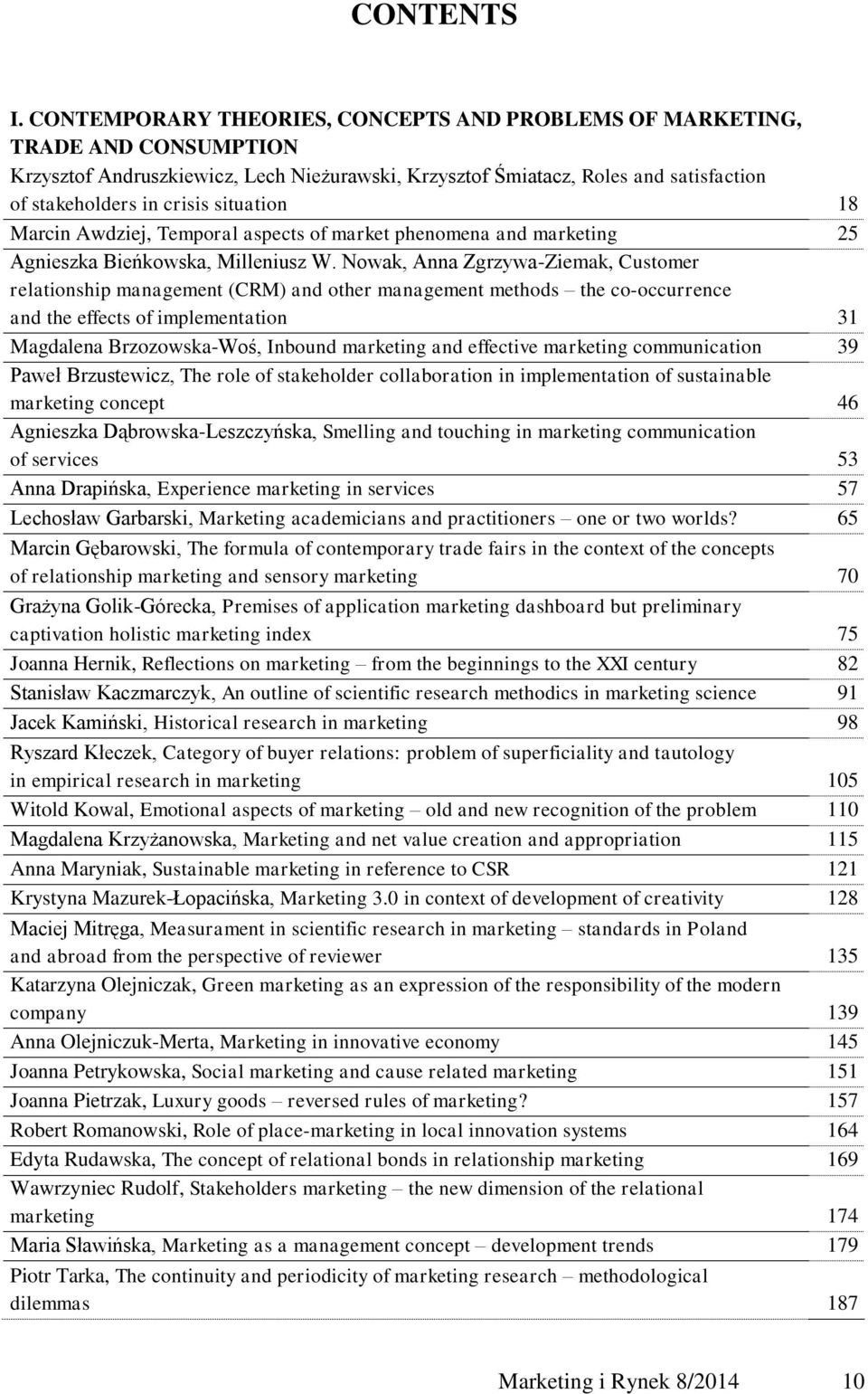 situation 18 Marcin Awdziej, Temporal aspects of market phenomena and marketing 25 Agnieszka Bieńkowska, Milleniusz W.