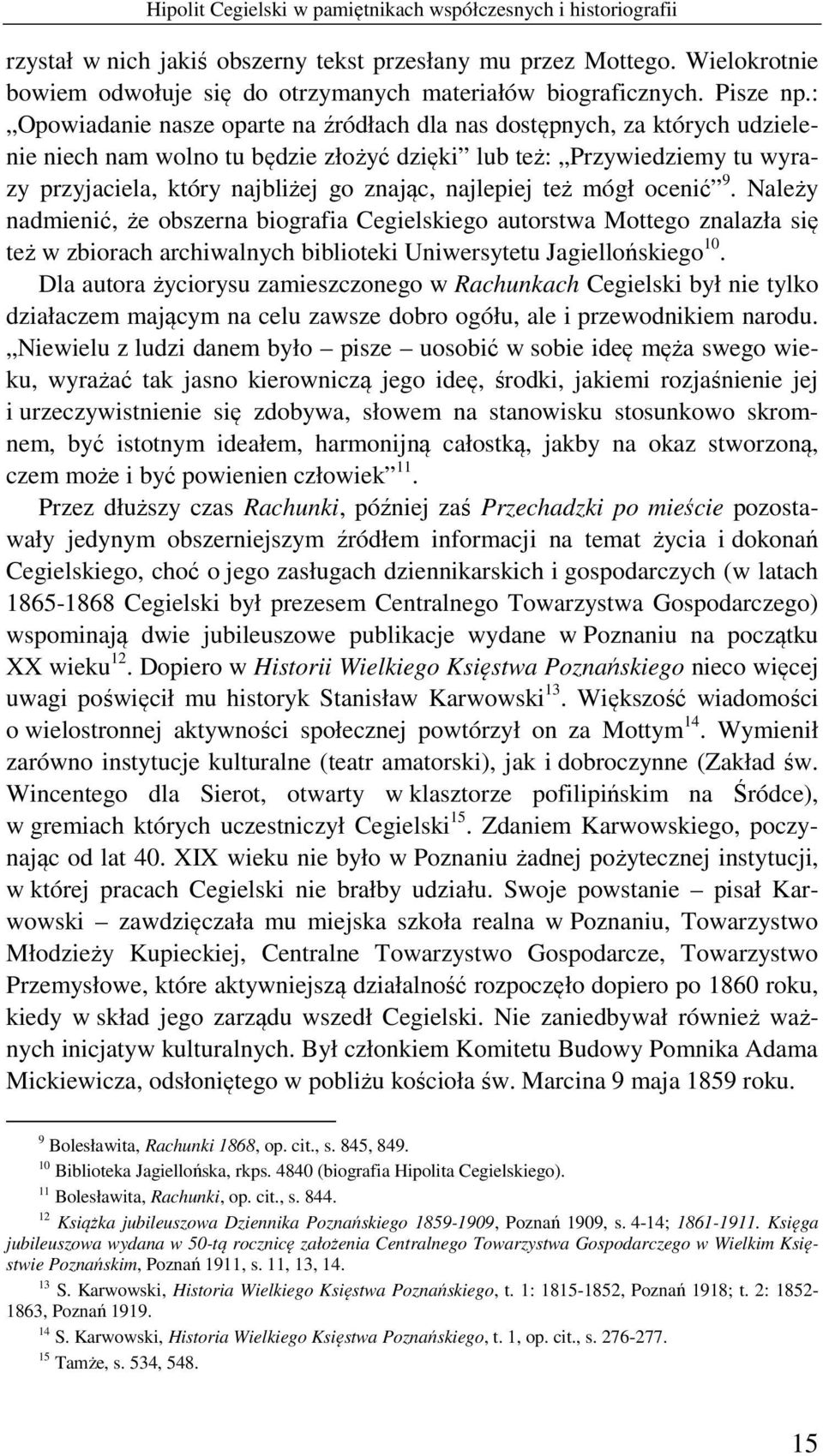 : Opowiadanie nasze oparte na źródłach dla nas dostępnych, za których udzielenie niech nam wolno tu będzie złożyć dzięki lub też: Przywiedziemy tu wyrazy przyjaciela, który najbliżej go znając,