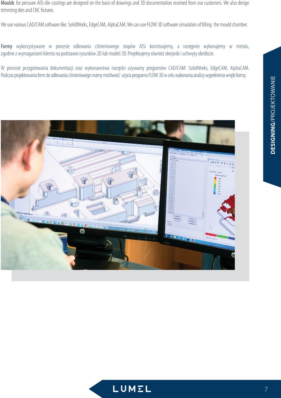 Formy wykorzystywane w procesie odlewania ciśnieniowego stopów AlSi konstruujemy, a następnie wykonujemy w metalu, zgodnie z wymaganiami klienta na podstawie rysunków 2D lub modeli 3D.