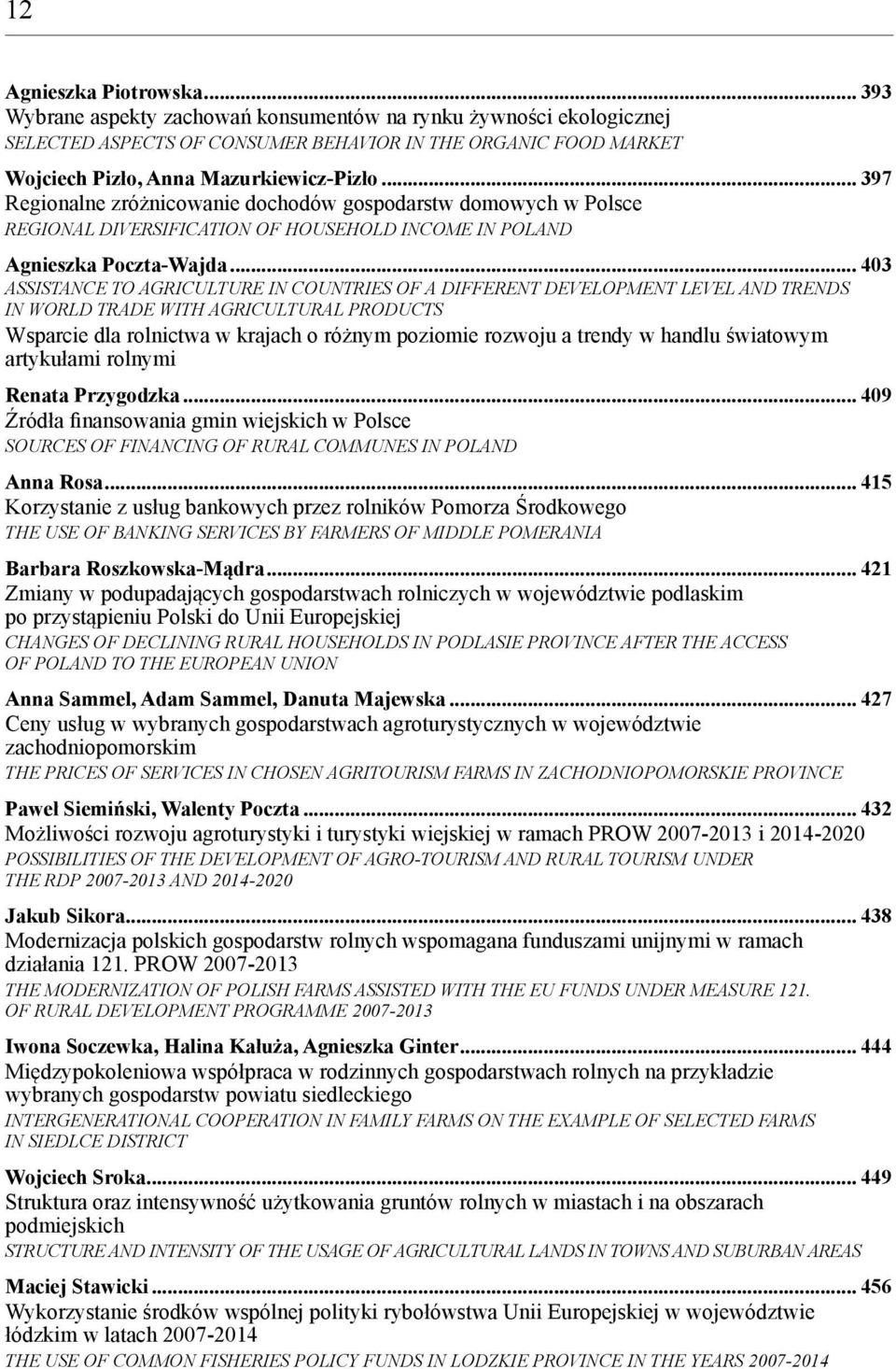 .. 397 Regionalne zróżnicowanie dochodów gospodarstw domowych w Polsce REGIONAL DIVERSIFICATION OF HOUSEHOLD INCOME IN POLAND Agnieszka Poczta-Wajda.