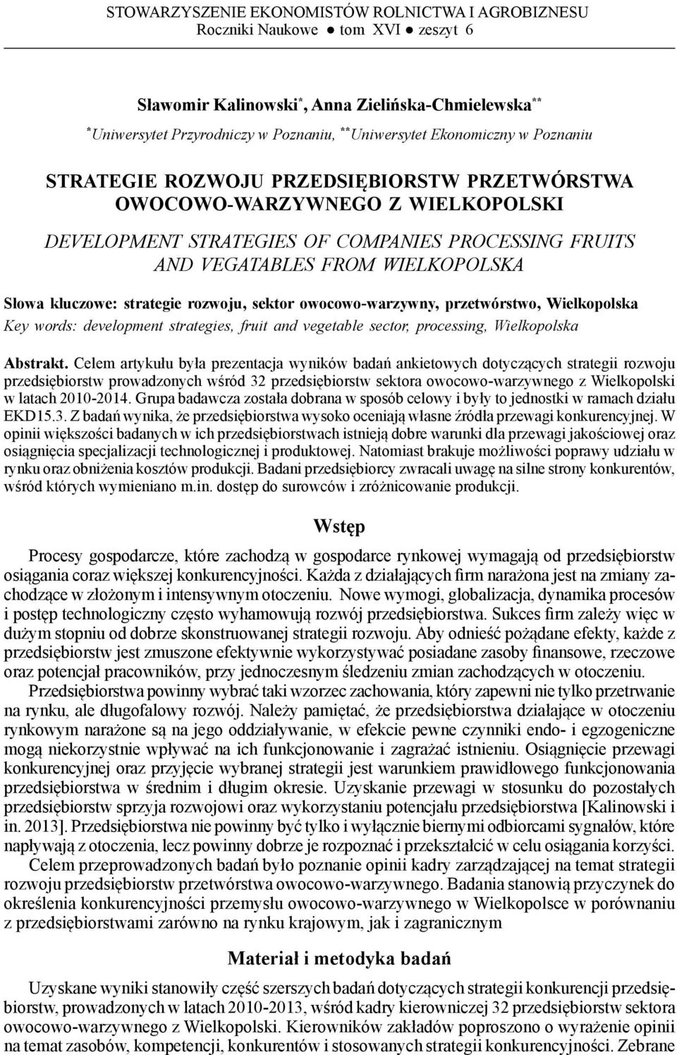 PROCESSING FRUITS AND VEGATABLES from Wielkopolska Słowa kluczowe: strategie rozwoju, sektor owocowo-warzywny, przetwórstwo, Wielkopolska Key words: development strategies, fruit and vegetable