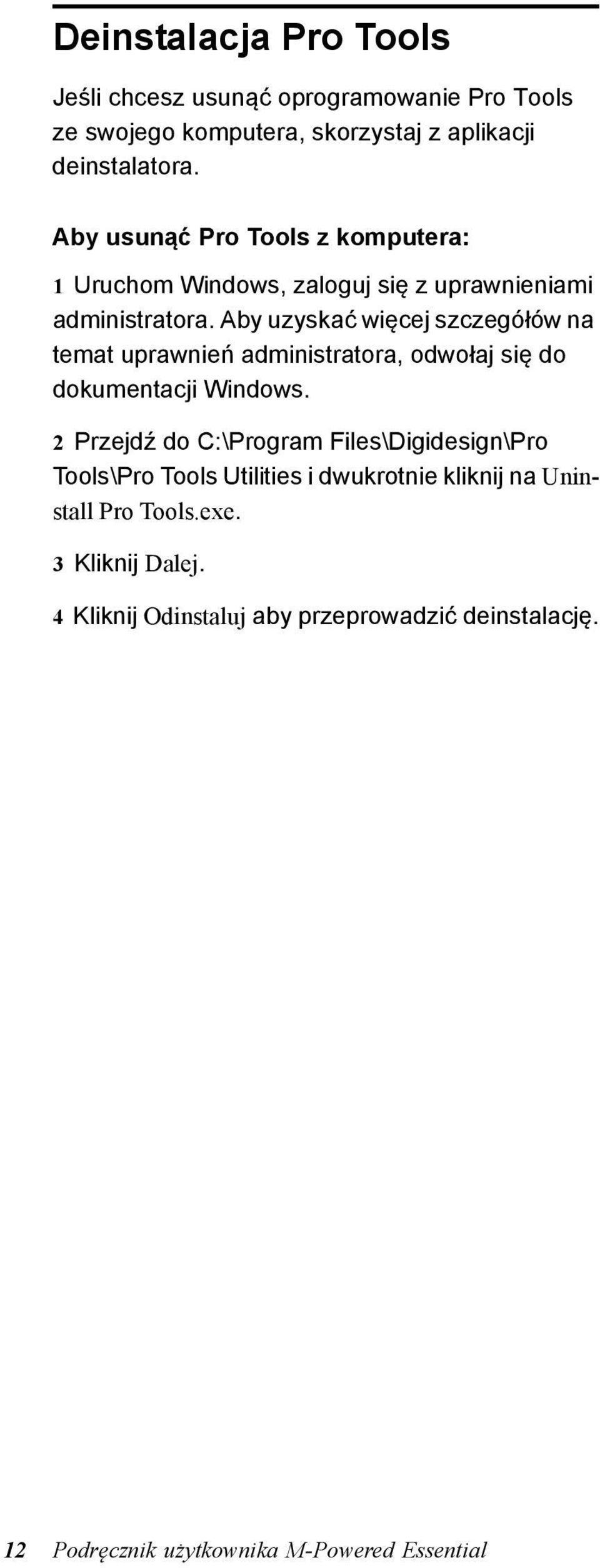 Aby uzyskać więcej szczegółów na temat uprawnień administratora, odwołaj się do dokumentacji Windows.