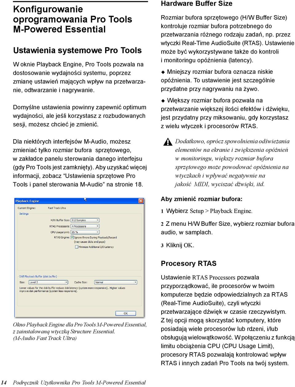 Dla niektórych interfejsów M-Audio, możesz zmieniać tylko rozmiar bufora sprzętowego, w zakładce panelu sterowania danego interfejsu (gdy Pro Tools jest zamknięty).