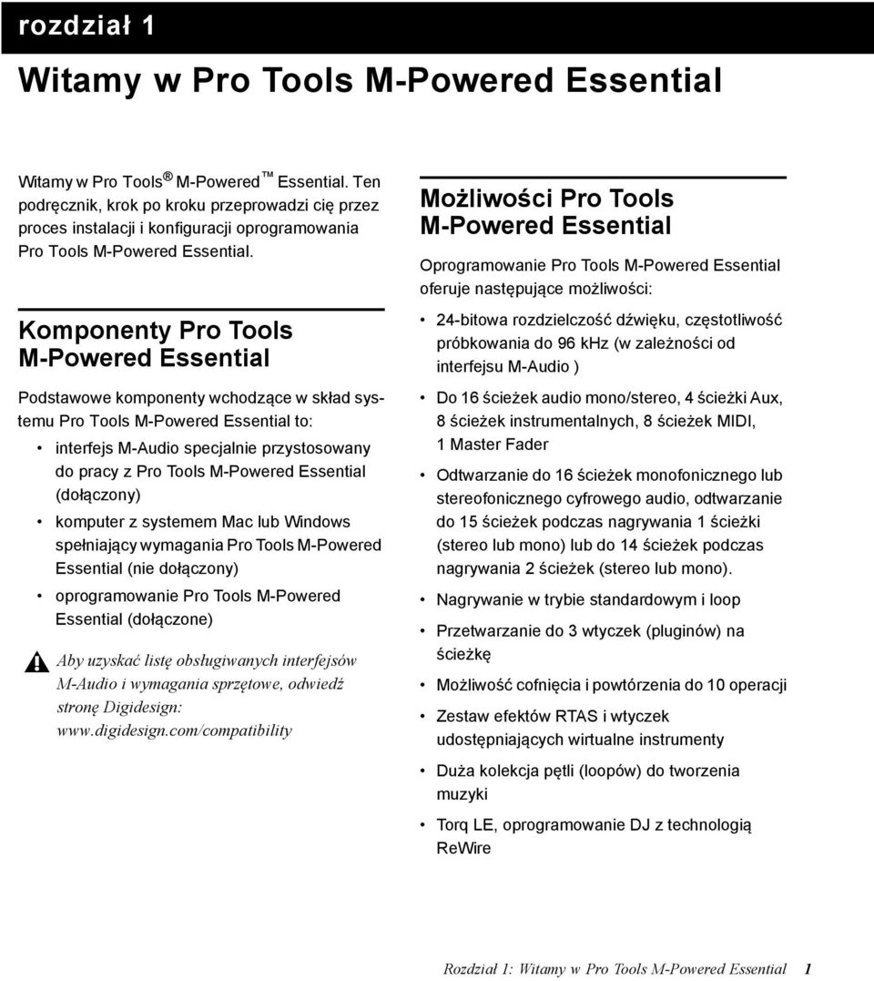 Komponenty Pro Tools M-Powered Essential Podstawowe komponenty wchodzące w skład systemu Pro Tools M-Powered Essential to: interfejs M-Audio specjalnie przystosowany do pracy z Pro Tools M-Powered