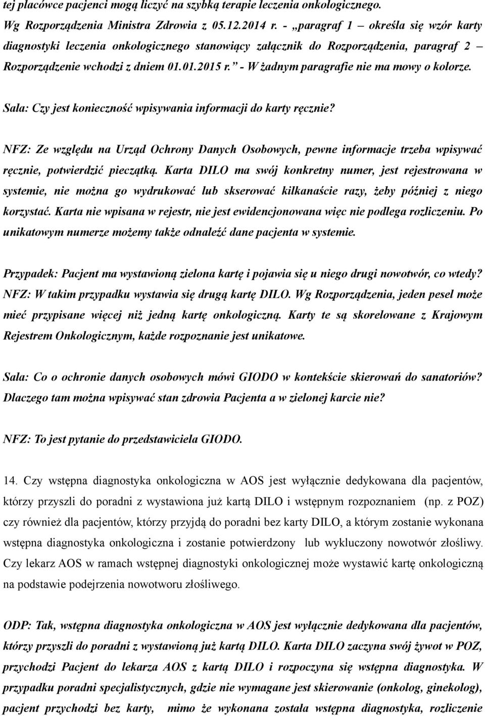 - W żadnym paragrafie nie ma mowy o kolorze. Sala: Czy jest konieczność wpisywania informacji do karty ręcznie?