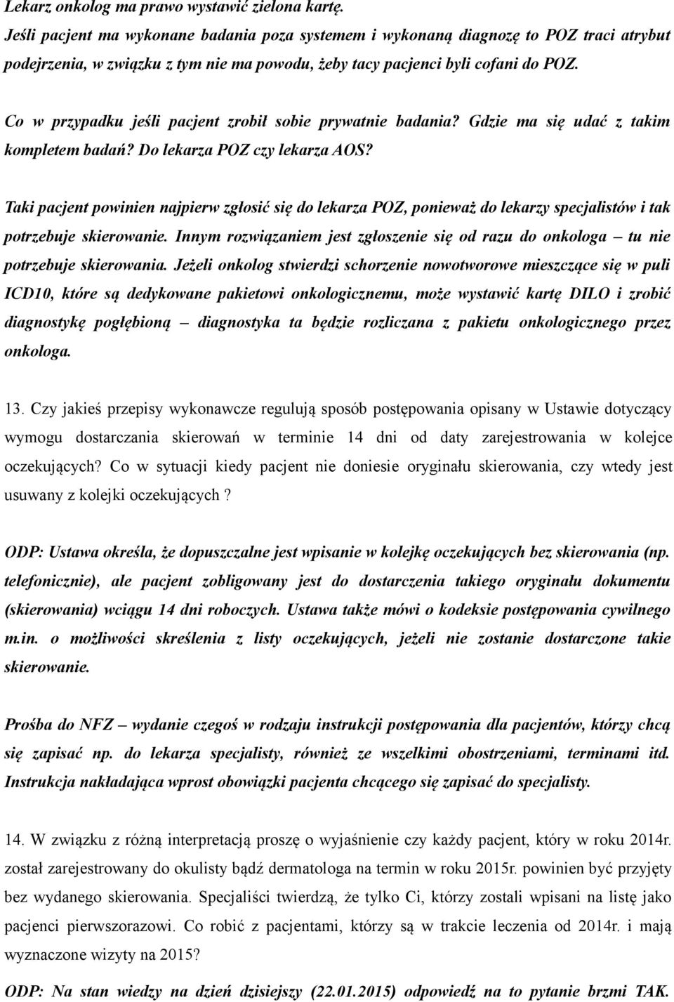 Co w przypadku jeśli pacjent zrobił sobie prywatnie badania? Gdzie ma się udać z takim kompletem badań? Do lekarza POZ czy lekarza AOS?