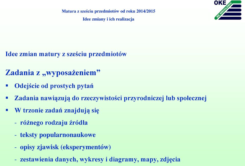 rzeczywistości przyrodniczej lub społecznej W trzonie zadań znajdują się - różnego rodzaju źródła -