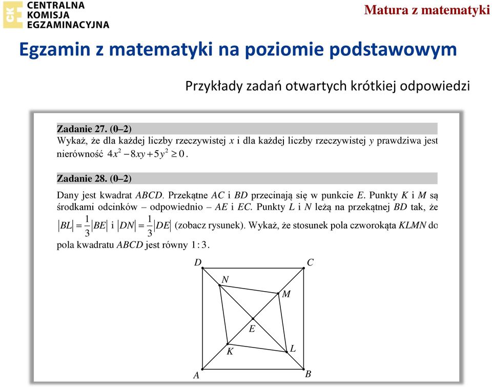 (0 2) Dany jest kwadrat ABCD. Przekątne AC i BD przecinają się w punkcie E. Punkty K i M są środkami odcinków odpowiednio AE i EC.