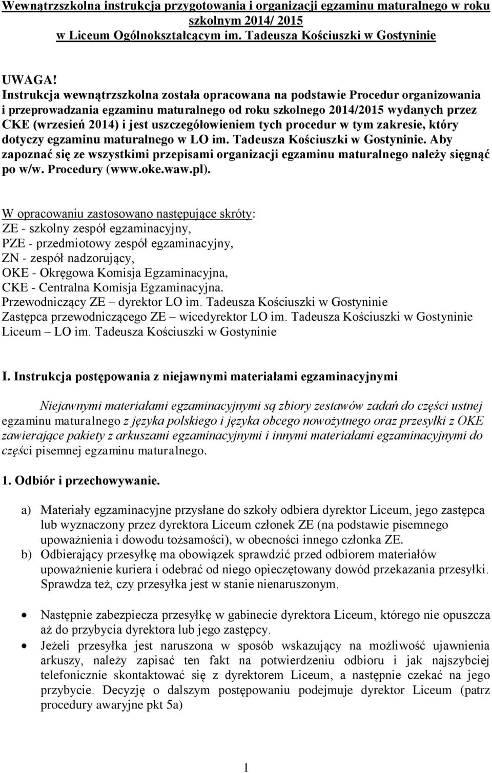 uszczegółowieniem tych procedur w tym zakresie, który dotyczy egzaminu maturalnego w LO im. Tadeusza Kościuszki w Gostyninie.