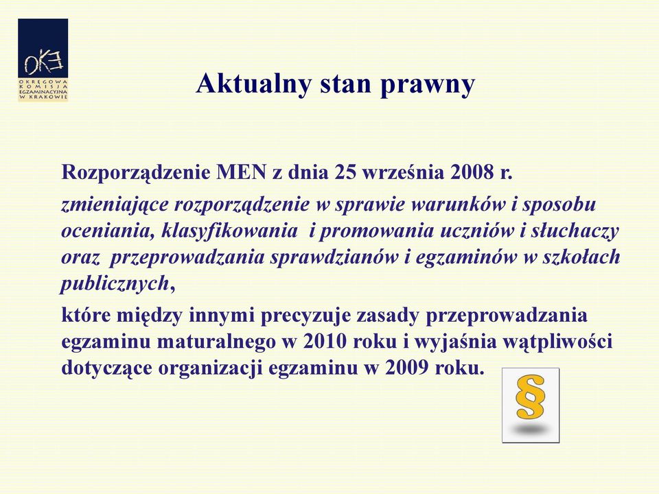 uczniów i słuchaczy oraz przeprowadzania sprawdzianów i egzaminów w szkołach publicznych, które