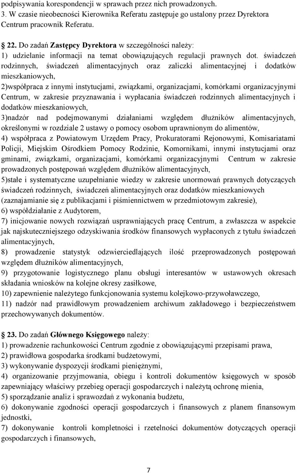 świadczeń rodzinnych, świadczeń alimentacyjnych oraz zaliczki alimentacyjnej i dodatków mieszkaniowych, 2)współpraca z innymi instytucjami, związkami, organizacjami, komórkami organizacyjnymi