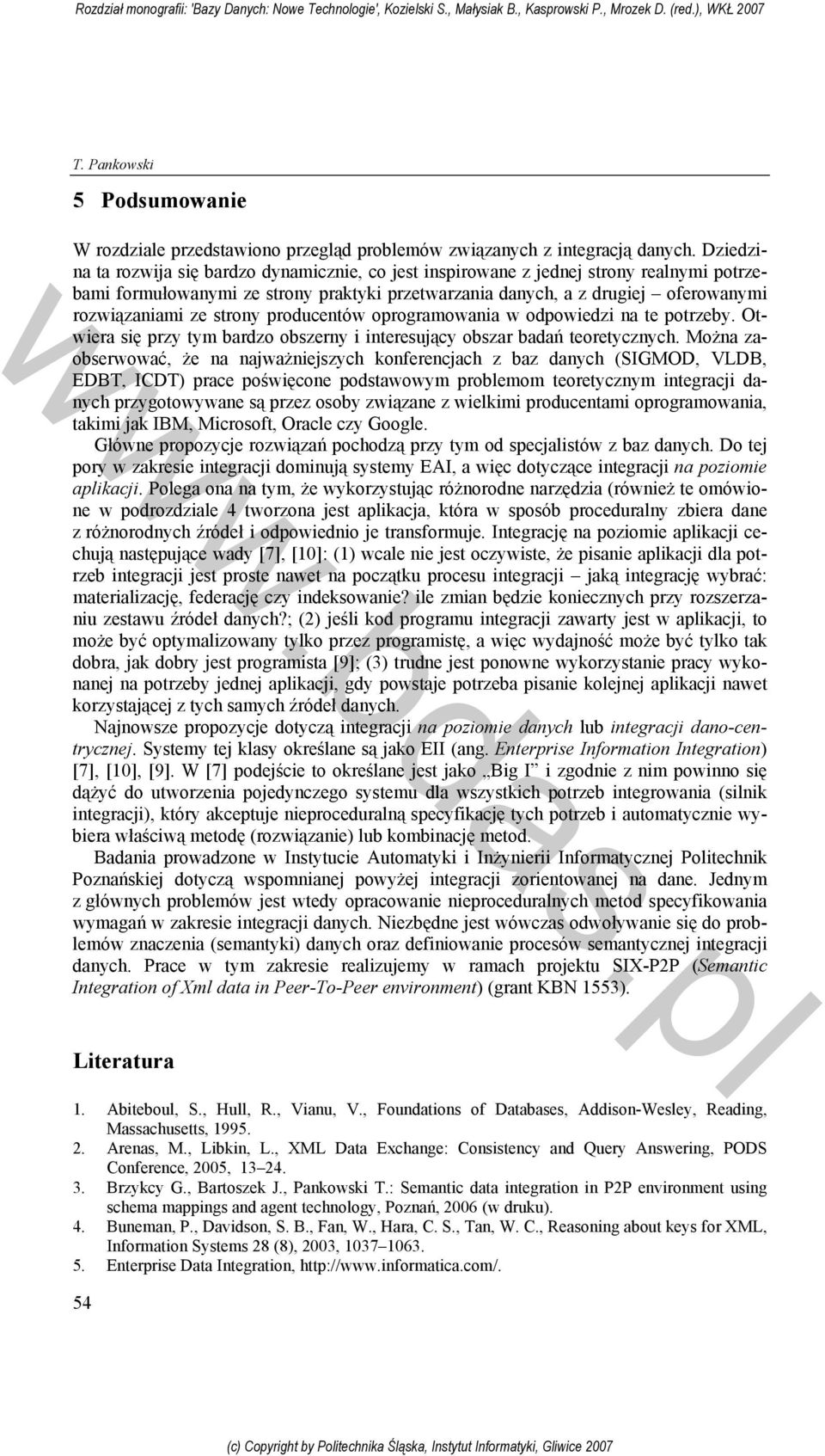 strony producentów oprogramowania w odpowiedzi na te potrzeby. Otwiera się przy tym bardzo obszerny i interesujący obszar badań teoretycznych.