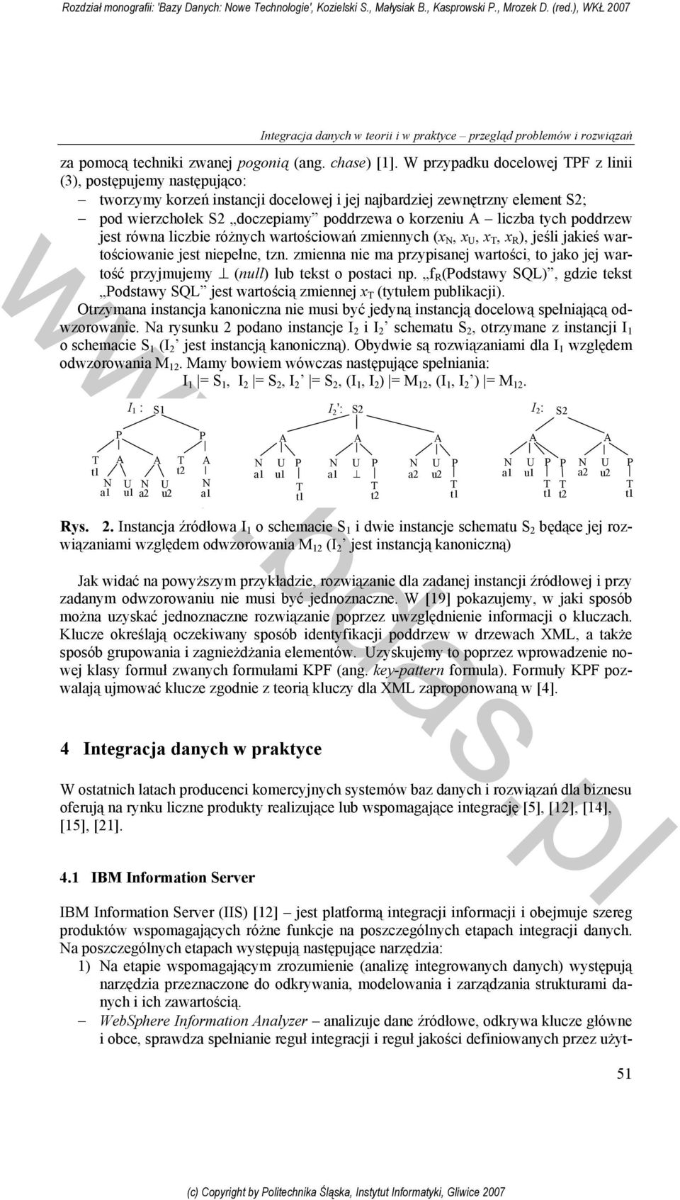 liczba tych poddrzew jest równa liczbie różnych wartościowań zmiennych (x N, x U, x T, x R ), jeśli jakieś wartościowanie jest niepełne, tzn.