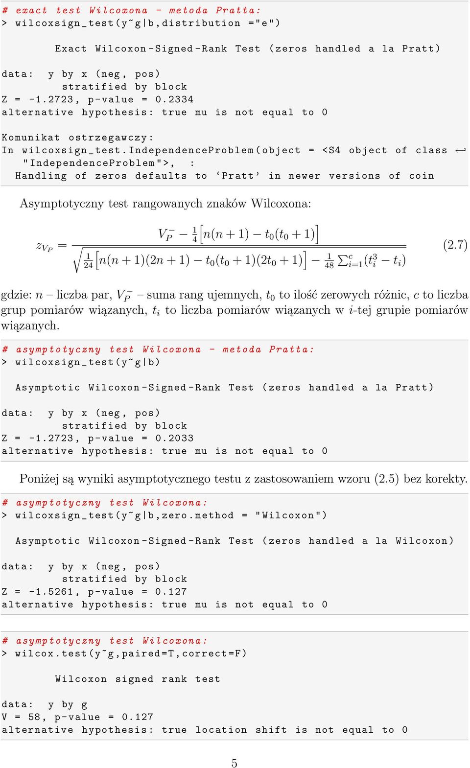 IndependenceProblem ( object = < S4 object of class " IndependenceProblem " >, : Handling of zeros defaults to Pratt in newer versions of coin Asymptotyczny test rangowanych znaków Wilcoxona: z VP =