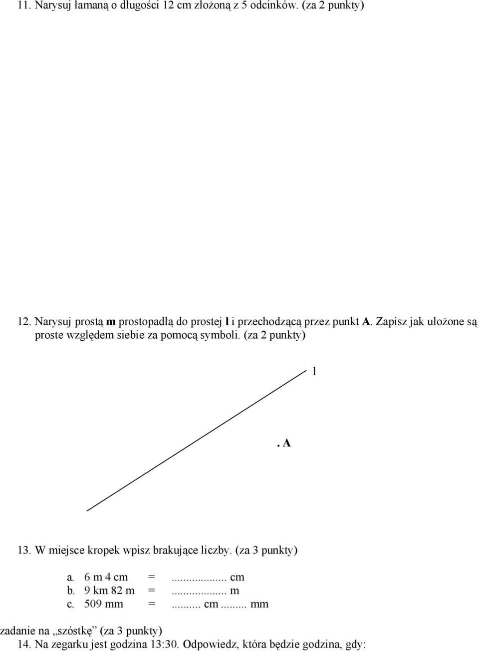 Zapisz jak ułożone są proste względem siebie za pomocą symboli. (za 2 punkty) l. A 13.