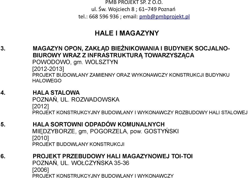 WOLSZTYN [2012-2013] PROJEKT BUDOWLANY ZAMIENNY ORAZ WYKONAWCZY KONSTRUKCJI BUDYNKU HALOWEGO 4.