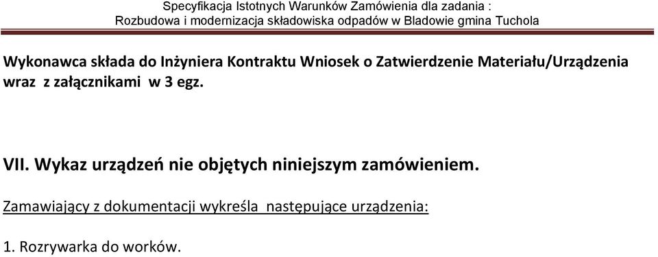 Wykaz urządzeń nie objętych niniejszym zamówieniem.