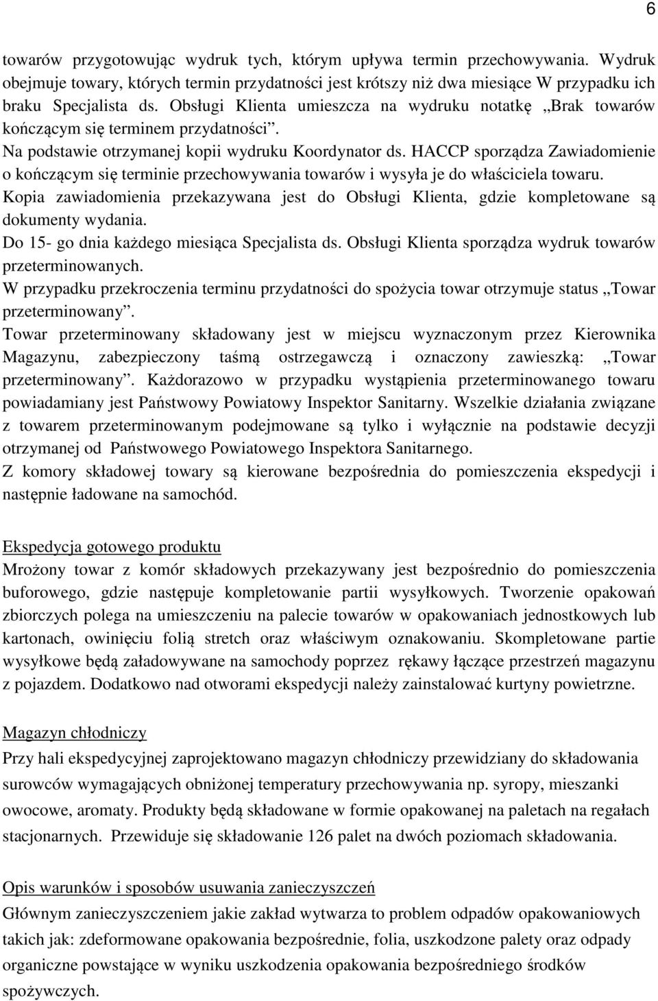 HACCP sporządza Zawiadomienie o kończącym się terminie przechowywania towarów i wysyła je do właściciela towaru.