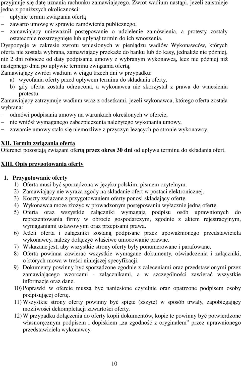 udzielenie zamówienia, a protesty zostały ostatecznie rozstrzygnięte lub upłynął termin do ich wnoszenia.