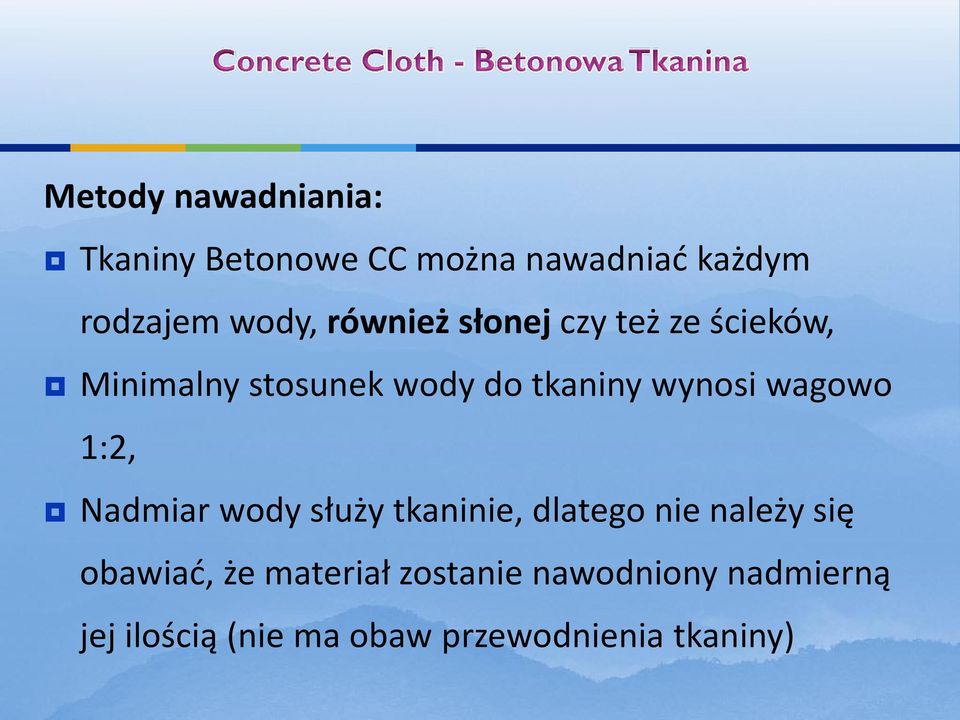 wagowo 1:2, Nadmiar wody służy tkaninie, dlatego nie należy się obawiać, że