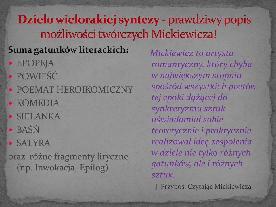 Inwokacja, Epilog) Mickiewicz to artysta romantyczny, który chyba w największym stopniu spośród wszystkich