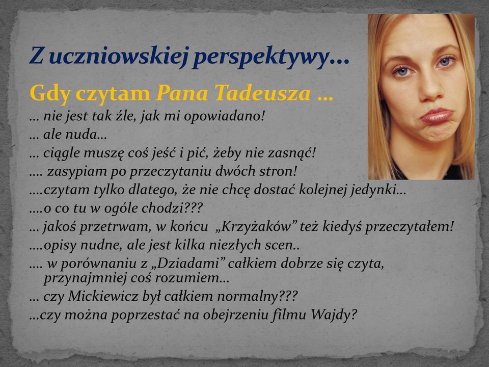 ?? jakoś przetrwam, w końcu Krzyżaków też kiedyś przeczytałem!.opisy nudne, ale jest kilka niezłych scen.