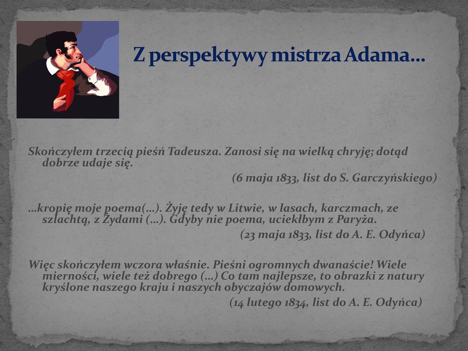 Gdyby nie poema, uciekłbym z Paryża. (23 maja 1833, list do A. E. Odyńca) Więc skończyłem wczora właśnie.