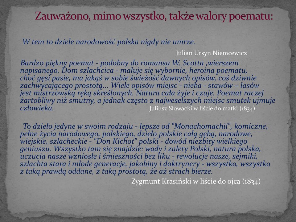 .. Wiele opisów miejsc - nieba - stawów lasów jest mistrzowską ręką skreślonych. Natura cała żyje i czuje.