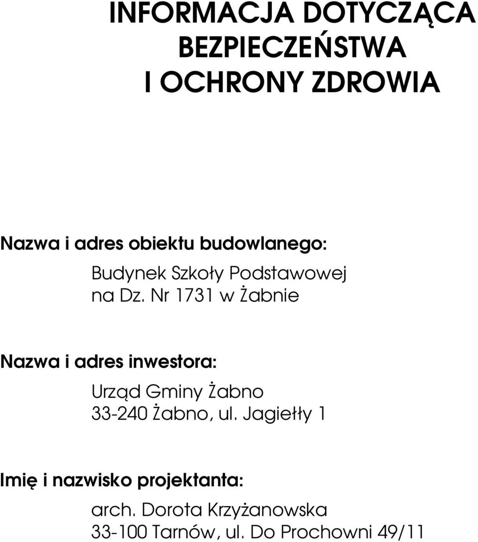 Nr 1731 w śabnie Nazwa i adres inwestora: Urząd Gminy śabno 33-240 śabno,