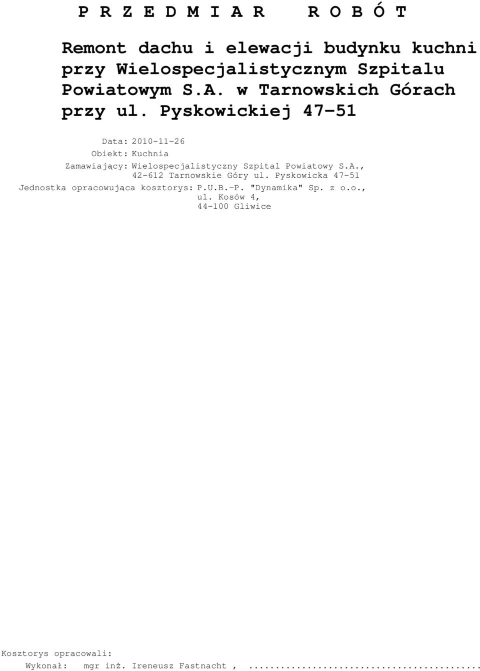 Pyskowickiej 47-51 Data: 2010-11-26 Obiekt: Kuchnia Zamawiający: Wielospecjalistyczny Szpital Powiatowy S.A.