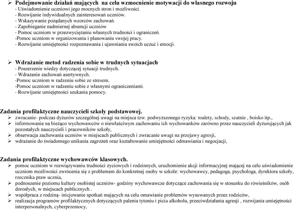 -Pomoc uczniom w organizowaniu i planowaniu swojej pracy. - Rozwijanie umiejętności rozpoznawania i ujawniania swoich uczuć i emocji.