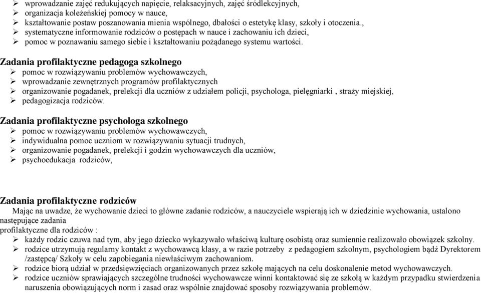 Zadania profilaktyczne pedagoga szkolnego pomoc w rozwiązywaniu problemów wychowawczych, wprowadzanie zewnętrznych programów profilaktycznych organizowanie pogadanek, prelekcji dla uczniów z udziałem