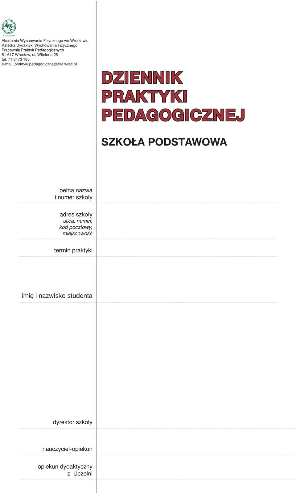 pl DZIENNIK PRAKTYKI PEDAGOGICZNEJ SZKOŁA PODSTAWOWA pełna nazwa i numer szkoły adres szkoły ulica, numer, kod