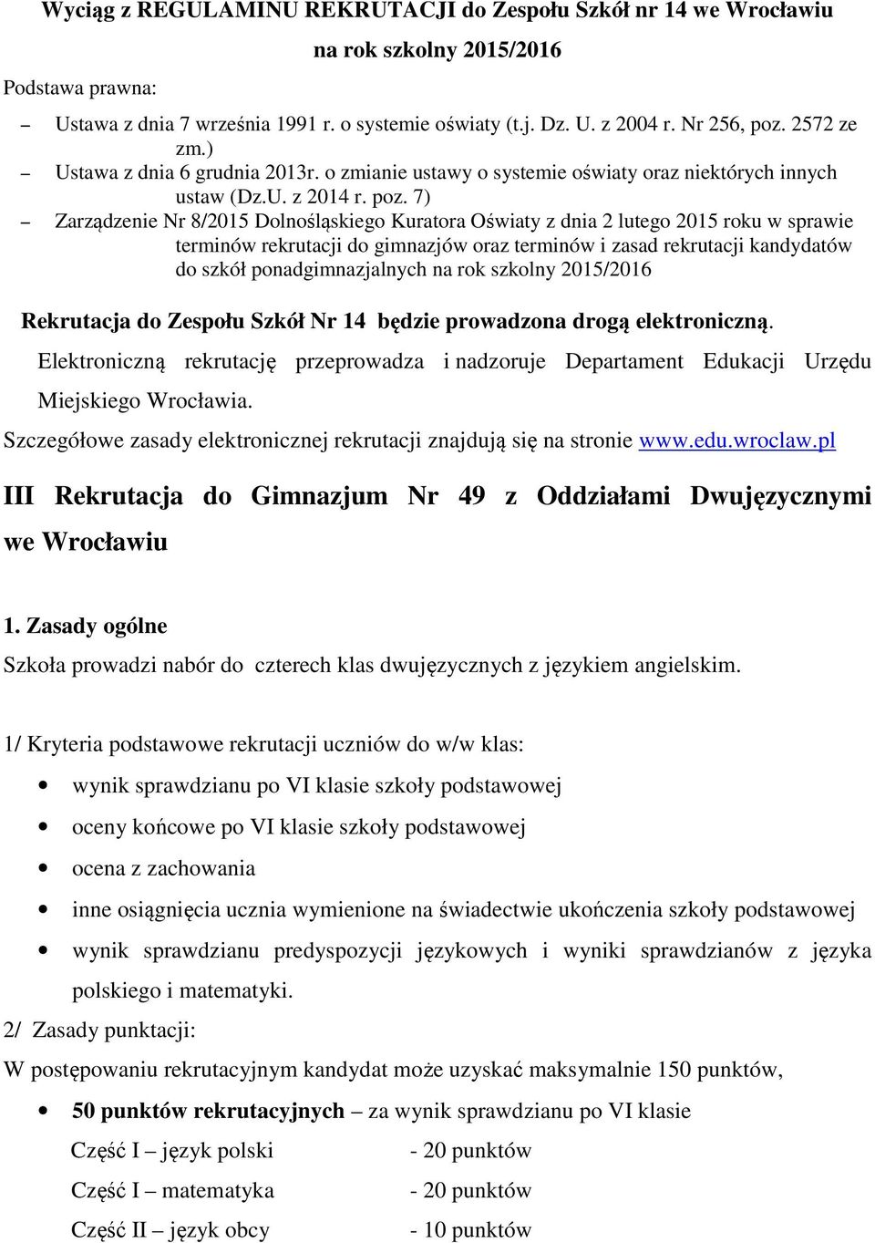 7) Zarządzenie Nr 8/2015 Dolnośląskiego Kuratora Oświaty z dnia 2 lutego 2015 roku w sprawie terminów rekrutacji do gimnazjów oraz terminów i zasad rekrutacji kandydatów do szkół ponadgimnazjalnych