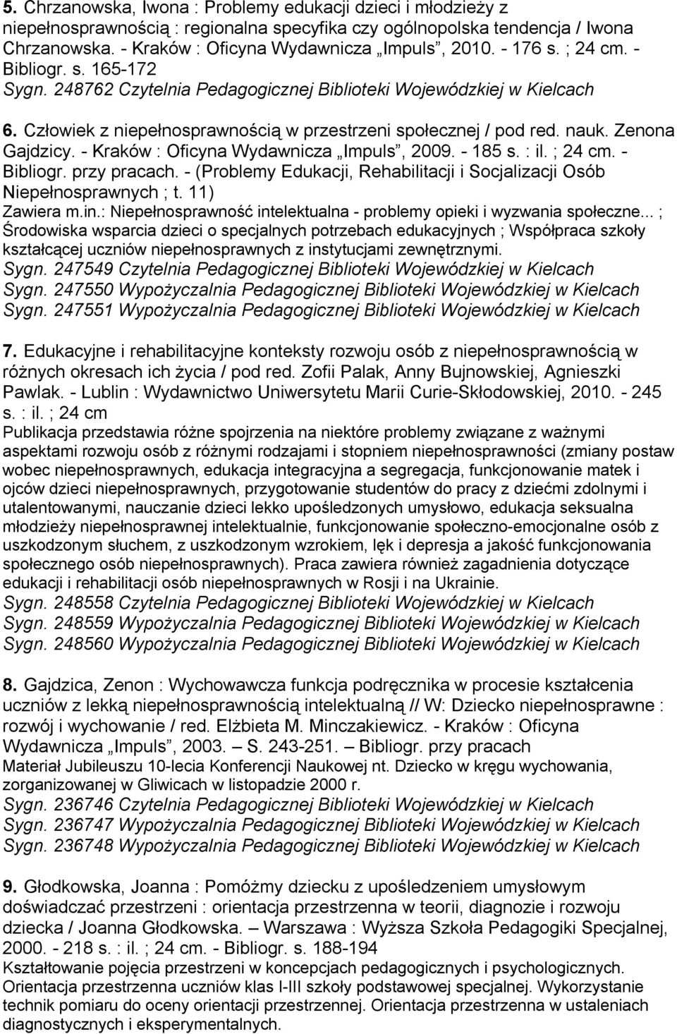 : il. ; 24 cm. - Bibliogr. przy pracach. - (Problemy Edukacji, Rehabilitacji i Socjalizacji Osób Niepełnosprawnych ; t. 11) Zawiera m.in.