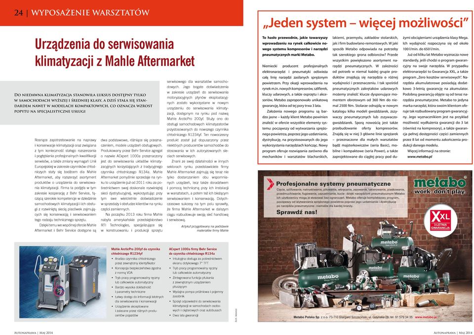 Ich wydajność rozpoczyna się od około 100 l/min. do 650 l/min. klimatyzacji z Mahle Aftermarket pneumatycznych marki Metabo. Niemiecki producent profesjonalnych tak szerokiego grona odbiorców?