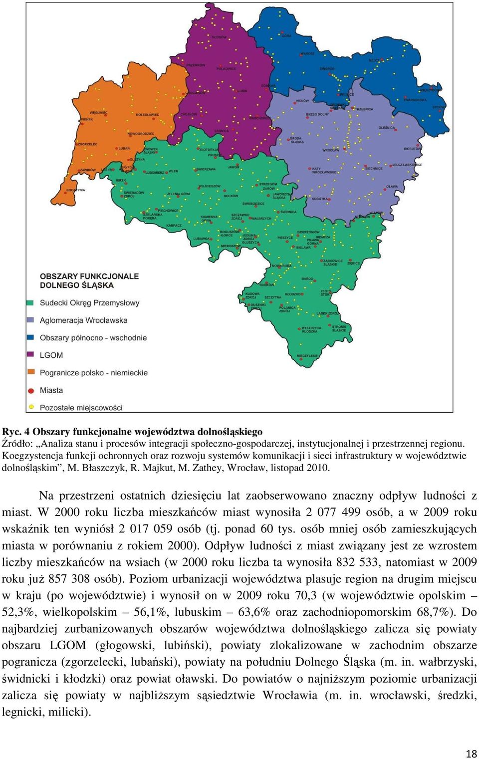 Na przestrzeni ostatnich dziesięciu lat zaobserwowano znaczny odpływ ludności z miast.