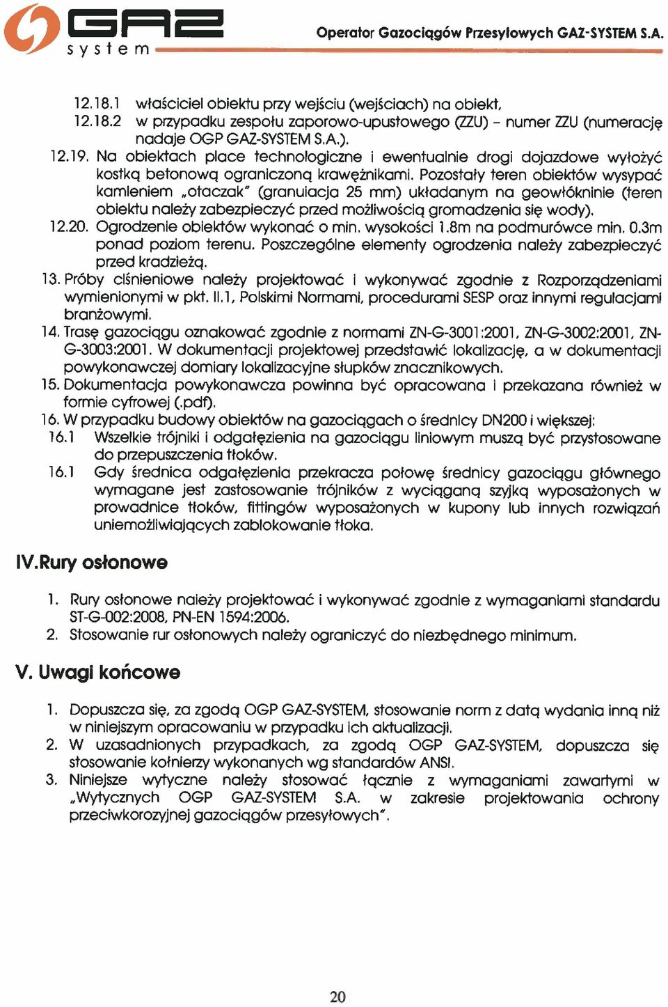 Na obiektach place technologiczne I ewentualnie drogi dojazdowe wyłożyć kostką betonową ograniczoną krawężnikami.